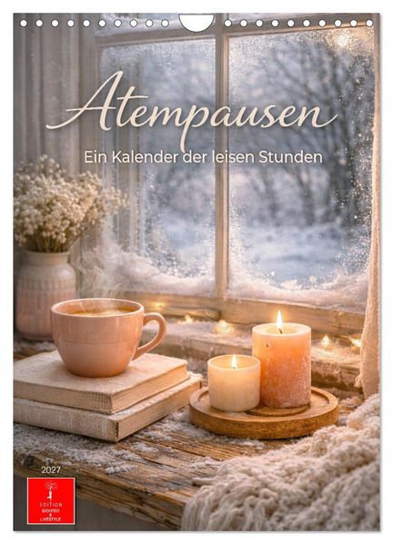 Atempausen - Ein Kalender der leisen Stunden (Wandkalender 2027 DIN A4 hoch) CALVENDO Monatskalender