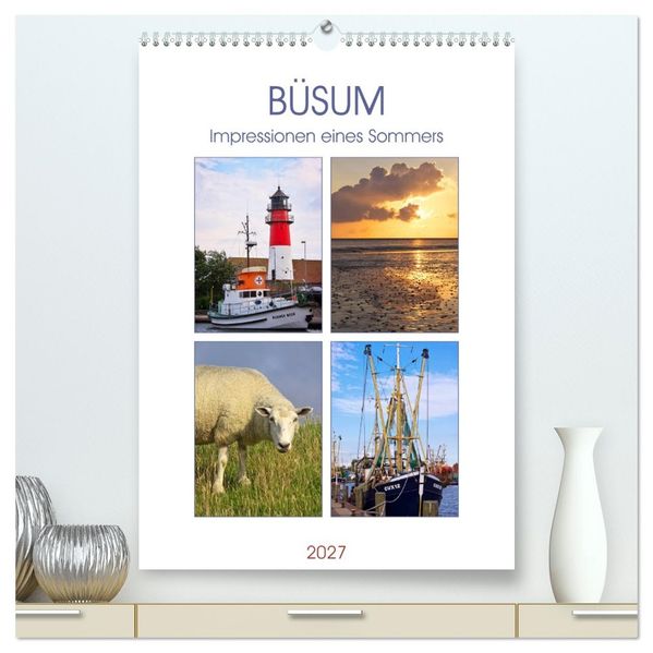 Büsum - Impressionen eines Sommers (hochwertiger Premium Wandkalender 2027 DIN A2 hoch) Kunstdruck in Hochglanz