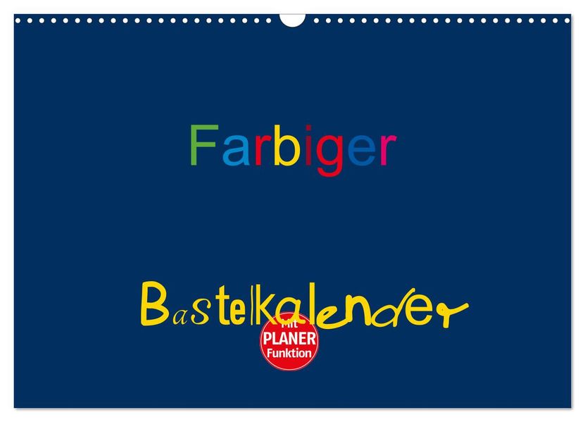 Farbiger Bastelkalender (Wandkalender 2027 DIN A3 quer) CALVENDO Monatskalender