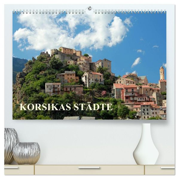 Korsikas Städte (hochwertiger Premium Wandkalender 2027 DIN A2 quer) Kunstdruck in Hochglanz
