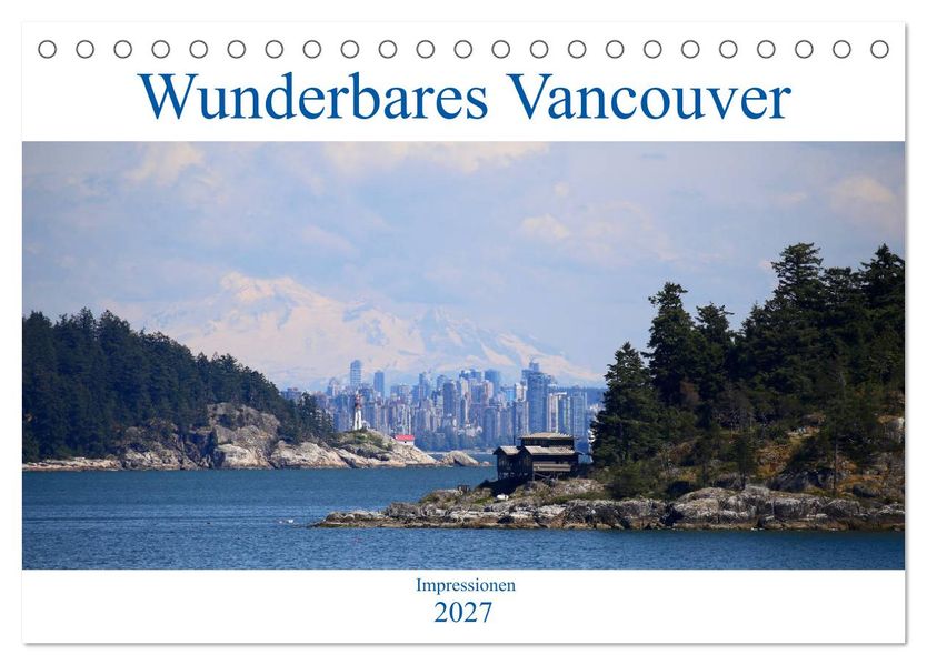 Wunderbares Vancouver - 2027 (Tischkalender 2027 DIN A5 quer) CALVENDO Monatskalender