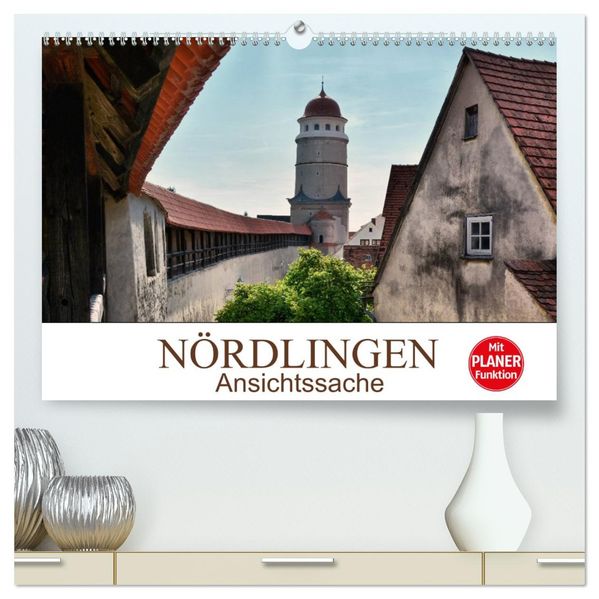 Nördlingen - Ansichtssache (hochwertiger Premium Wandkalender 2027 DIN A2 quer) Kunstdruck in Hochglanz