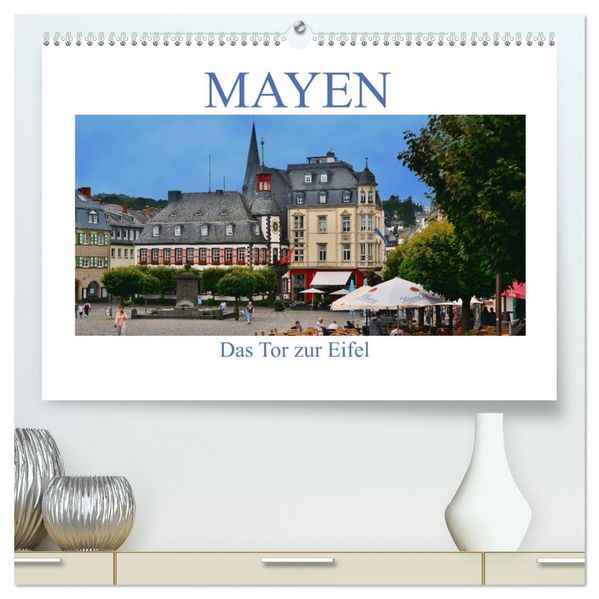 Mayen - Das Tor zur Eifel (hochwertiger Premium Wandkalender 2027 DIN A2 quer) Kunstdruck in Hochglanz