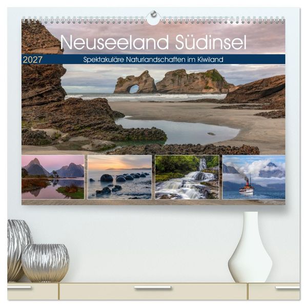 Neuseeland Südinsel - Spektakuläre Naturlandschaften im Kiwiland (hochwertiger Premium Wandkalender 2027 DIN A2 quer) Kunstdruck in Hochglanz