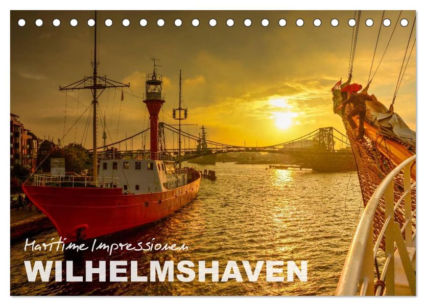 Maritime Impressionen Wilhelmshaven (Tischkalender 2027 DIN A5 quer) CALVENDO Monatskalender