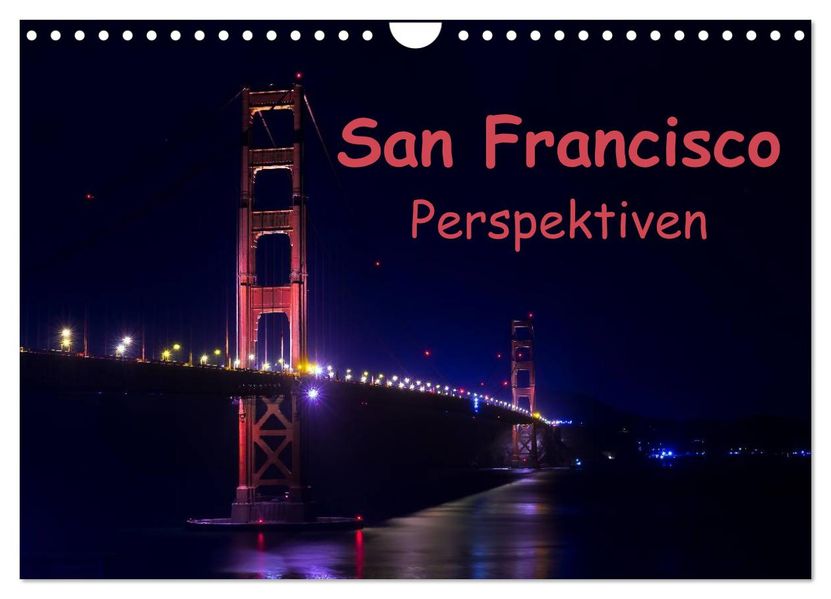 San Francisco Perspektiven (Wandkalender 2027 DIN A4 quer) CALVENDO Monatskalender