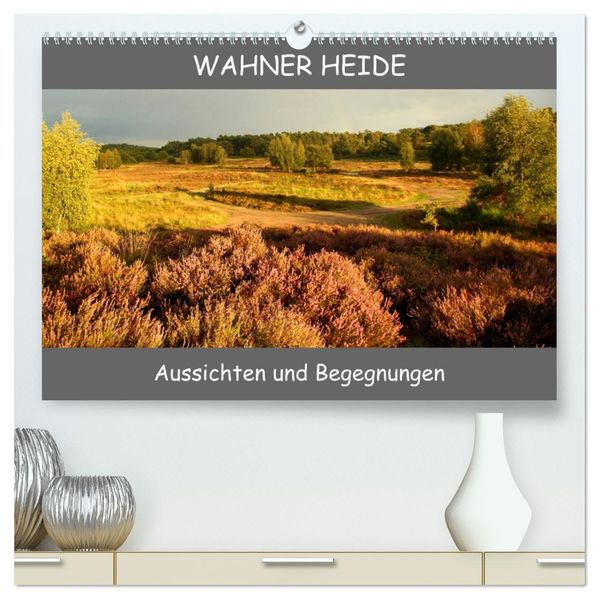 Wahner Heide - Aussichten und Begegnungen (hochwertiger Premium Wandkalender 2027 DIN A2 quer) Kunstdruck in Hochglanz