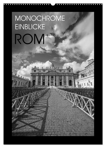 Monochrome Einblicke Rom (Wandkalender 2027 DIN A2 hoch) CALVENDO Monatskalender