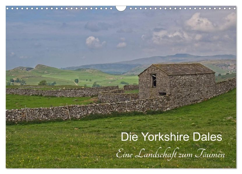 Yorkshire Dales eine Landschaft zum Träumen (Wandkalender 2027 DIN A3 quer) CALVENDO Monatskalender