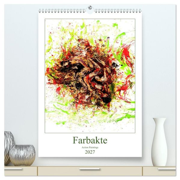 Farbakte - Action Paintings (hochwertiger Premium Wandkalender 2027 DIN A2 hoch) Kunstdruck in Hochglanz
