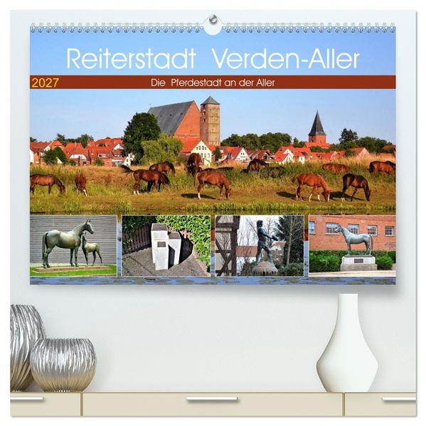 Reiterstadt Verden - Aller (hochwertiger Premium Wandkalender 2027 DIN A2 quer) Kunstdruck in Hochglanz