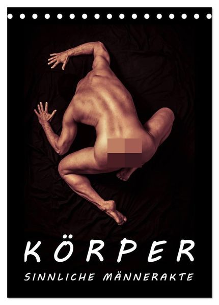 KÖRPER - SINNLICHE MÄNNERAKTE (Tischkalender 2027 DIN A5 hoch) CALVENDO Monatskalender