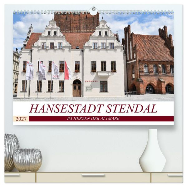 Hansestadt Stendal (hochwertiger Premium Wandkalender 2027 DIN A2 quer) Kunstdruck in Hochglanz