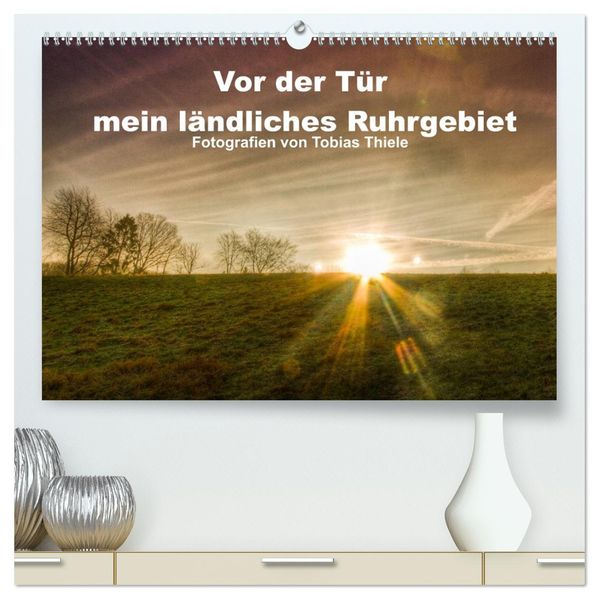 Vor der Tür mein ländliches Ruhrgebiet (hochwertiger Premium Wandkalender 2027 DIN A2 quer) Kunstdruck in Hochglanz