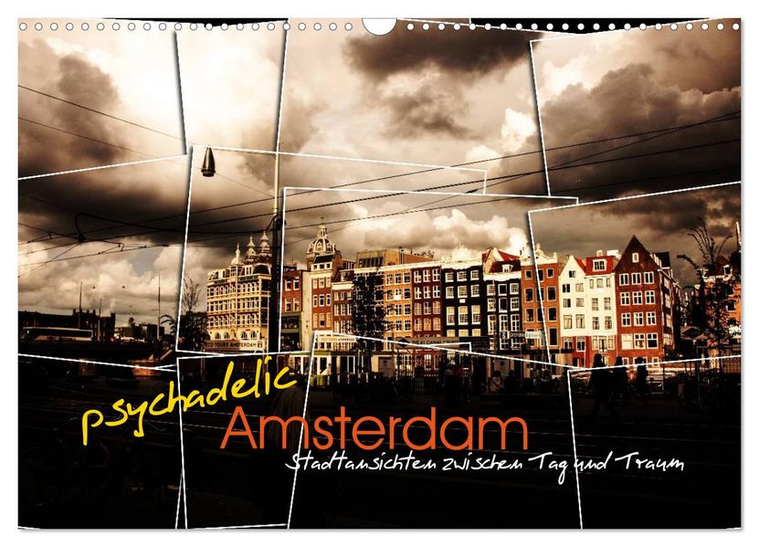 psychadelic Amsterdam - Stadtansichten zwischen Tag und Traum (Wandkalender 2027 DIN A3 quer) CALVENDO Monatskalender