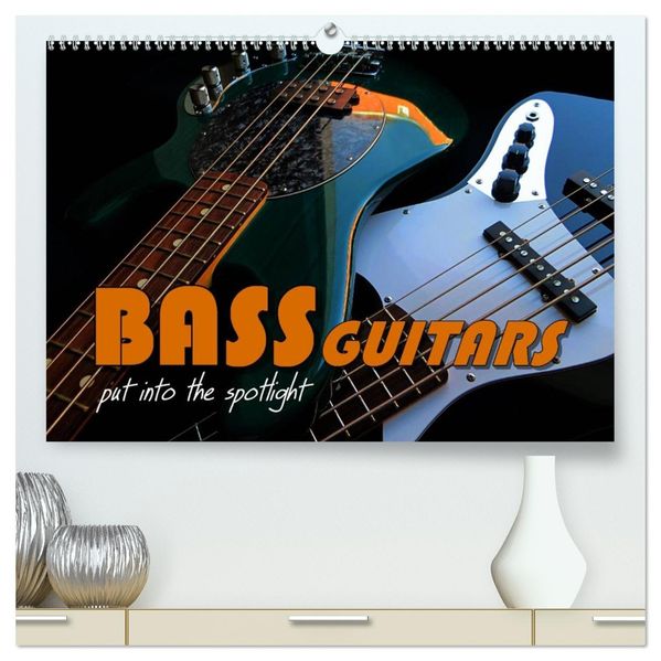BASS GUITARS put into the spotlight (High Quality Premium Wall Calendar 2027 DIN A2 landscape)CALVENDO 12 Month Wall Calendar