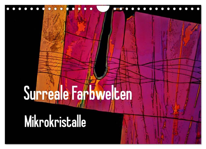 Surreale Farbwelten - Mikrokristalle (Wandkalender 2027 DIN A4 quer) CALVENDO Monatskalender