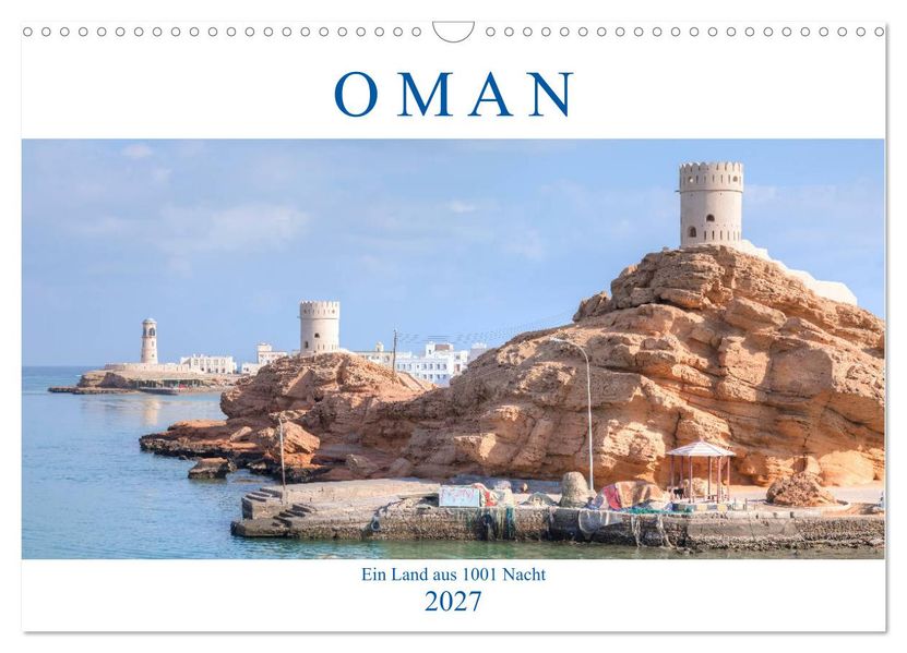 Oman - Ein Land aus 1001 Nacht (Wandkalender 2027 DIN A3 quer) CALVENDO Monatskalender