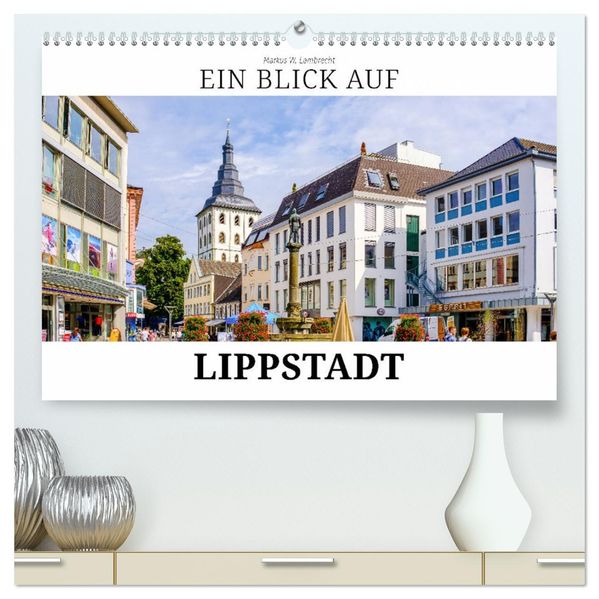 Ein Blick auf Lippstadt (hochwertiger Premium Wandkalender 2027 DIN A2 quer) Kunstdruck in Hochglanz