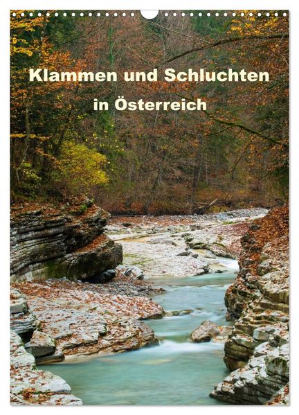 Klammen und Schluchten in Österreich 2027 (Wandkalender 2027 DIN A3 hoch) CALVENDO Monatskalender
