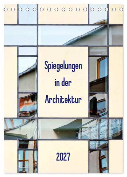 Spiegelungen in der Architektur (Tischkalender 2027 DIN A5 hoch) CALVENDO Monatskalender