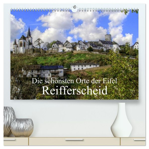 Die schönsten Orte der Eifel - Reifferscheid (hochwertiger Premium Wandkalender 2027 DIN A2 quer) Kunstdruck in Hochglanz