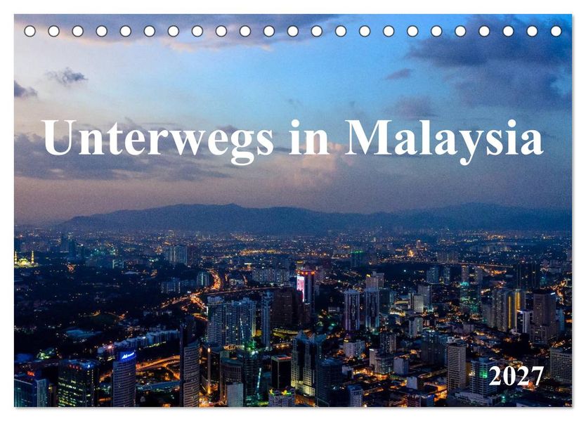 Unterwegs in Malaysia (Tischkalender 2027 DIN A5 quer) CALVENDO Monatskalender