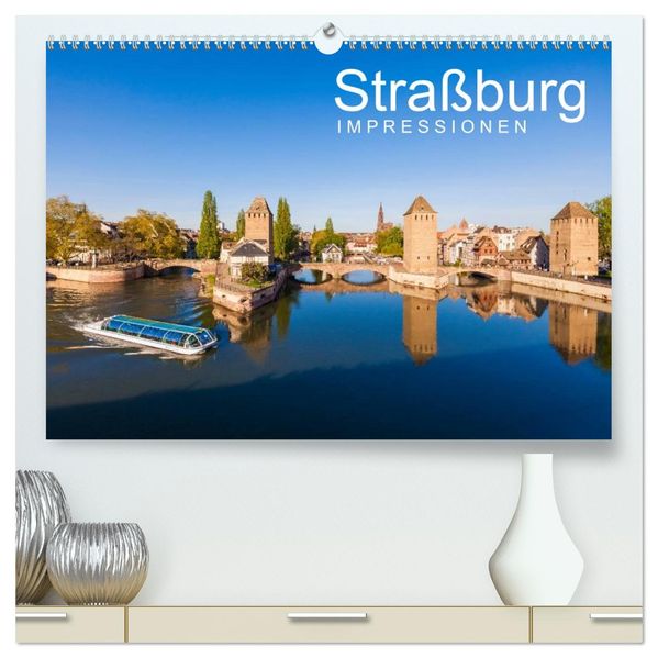Straßburg Impressionen (hochwertiger Premium Wandkalender 2027 DIN A2 quer) Kunstdruck in Hochglanz