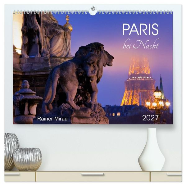 Paris bei Nacht 2027 (hochwertiger Premium Wandkalender 2027 DIN A2 quer) Kunstdruck in Hochglanz