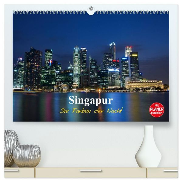 Singapur - Die Farben der Nacht (hochwertiger Premium Wandkalender 2027 DIN A2 quer) Kunstdruck in Hochglanz