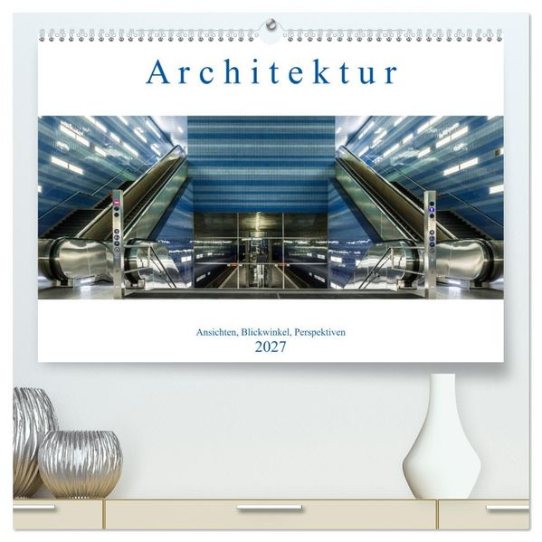 Architektur - Ansichten Blickwinkel Perspektiven (hochwertiger Premium Wandkalender 2027 DIN A2 quer) Kunstdruck in Hochglanz