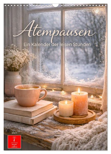 Atempausen - Ein Kalender der leisen Stunden (Wandkalender 2027 DIN A3 hoch) CALVENDO Monatskalender