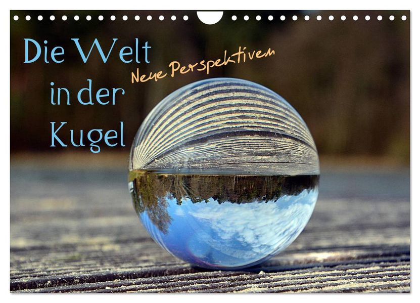 Die Welt in der Kugel (Wandkalender 2027 DIN A4 quer) CALVENDO Monatskalender