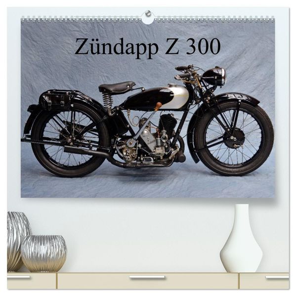 Zündapp Z 300 (hochwertiger Premium Wandkalender 2027 DIN A2 quer) Kunstdruck in Hochglanz