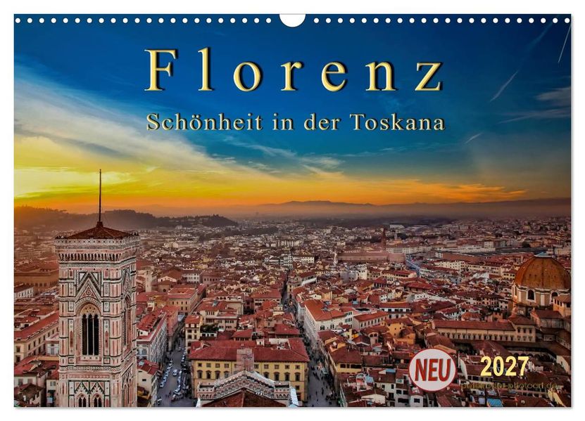Florenz - Schönheit in der Toskana (Wandkalender 2027 DIN A3 quer) CALVENDO Monatskalender