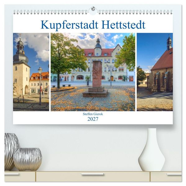 Kupferstadt Hettstedt (hochwertiger Premium Wandkalender 2027 DIN A2 quer) Kunstdruck in Hochglanz