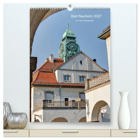 Bad Nauheim 2027 von Petrus Bodenstaff (hochwertiger Premium Wandkalender 2027 DIN A2 hoch) Kunstdruck in Hochglanz