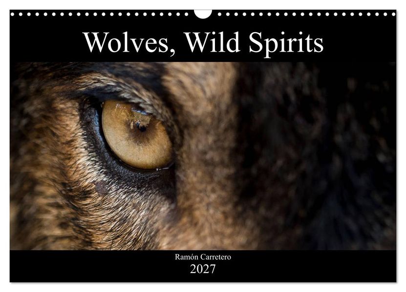 Wolves Wild Spirits (Wall Calendar 2027 DIN A3 landscape) CALVENDO 12 Month Wall Calendar