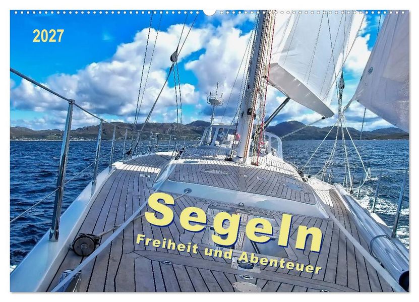 Segeln - Freiheit und Abenteuer (Wandkalender 2027 DIN A2 quer) CALVENDO Monatskalender