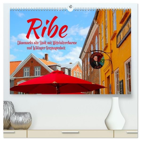 Ribe Dänemarks alte Stadt mit Mittelaltercharme und Wikinger-Vergangenheit (hochwertiger Premium Wandkalender 2027 DIN A2 quer) Kunstdruck in Hochglanz