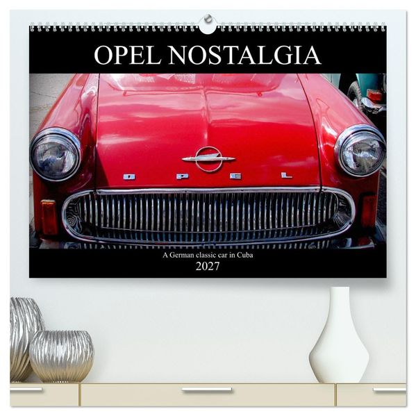Opel Nostalgia (High Quality Premium Wall Calendar 2027 DIN A2 landscape)CALVENDO 12 Month Wall Calendar