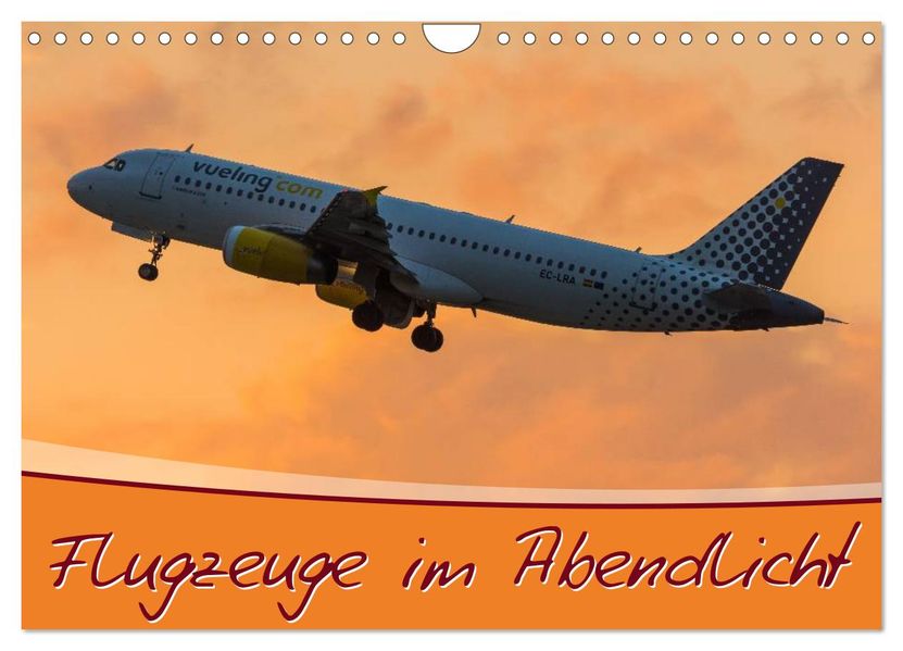 Flugzeuge im Abendlicht (Wandkalender 2027 DIN A4 quer) CALVENDO Monatskalender