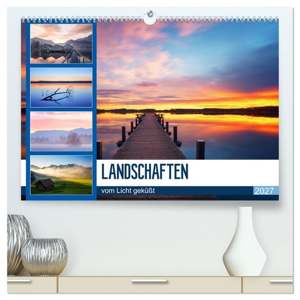 Landschaften vom Licht geküßt (hochwertiger Premium Wandkalender 2027 DIN A2 quer) Kunstdruck in Hochglanz