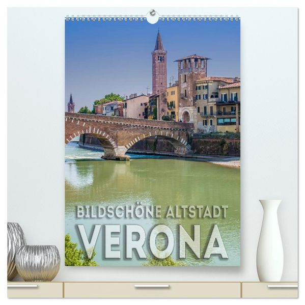 VERONA Bildschöne Altstadt (hochwertiger Premium Wandkalender 2027 DIN A2 hoch) Kunstdruck in Hochglanz