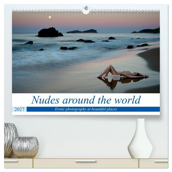 Nudes around the world (High Quality Premium Wall Calendar 2027 DIN A2 landscape)CALVENDO 12 Month Wall Calendar