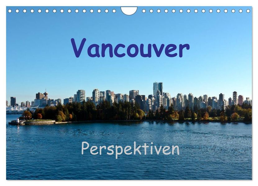 Vancouver Perspektiven (Wandkalender 2027 DIN A4 quer) CALVENDO Monatskalender