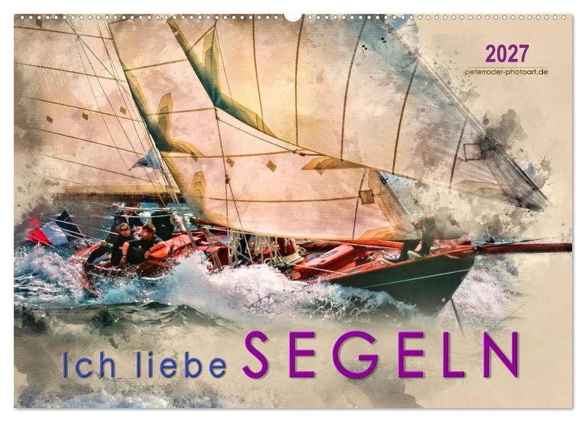 Ich liebe Segeln (Wandkalender 2027 DIN A2 quer) CALVENDO Monatskalender
