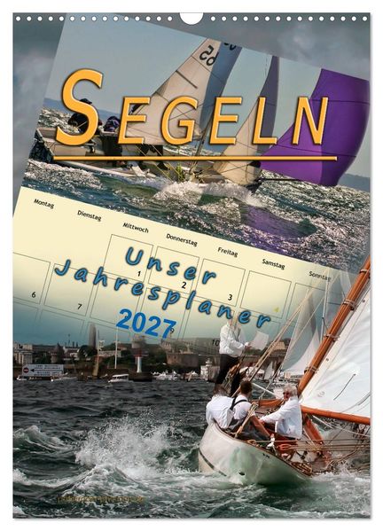 Segeln unser Jahresplaner (Wandkalender 2027 DIN A3 hoch) CALVENDO Monatskalender