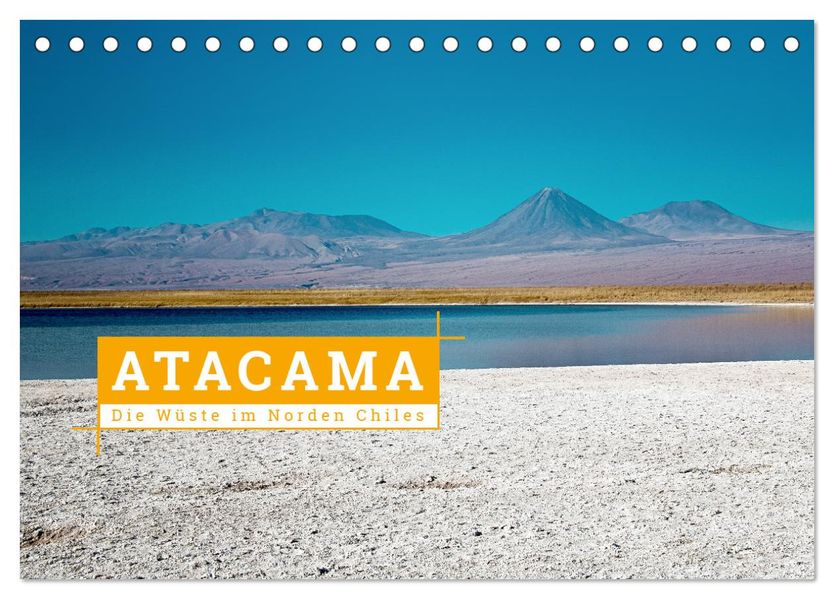 Atacama: Die Wüste im Norden Chiles (Tischkalender 2027 DIN A5 quer) CALVENDO Monatskalender
