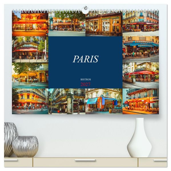 Paris Bistros (hochwertiger Premium Wandkalender 2027 DIN A2 quer) Kunstdruck in Hochglanz